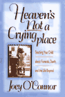 Heaven's not a Crying Place