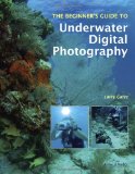 The Beginner s Guide to Underwater Digital Photography