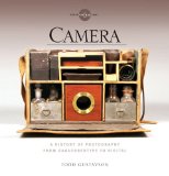 Camera: A History of Photography from Daguerreotype to Digital