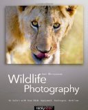 Wildlife Photography: On Safari with your DSLR: Equipment, Techniques, Workflow