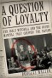 A Question of Loyalty : Gen. Billy Mitchell and the Court-Martial That Gripped the Nation
