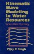 Kinematic Wave Modeling in Water Resources, Surface-Water Hydrology