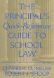 The Principals Quick-Reference Guide to School Law: Reducing Liability, Litigation, and Other Potential Legal Tangles
