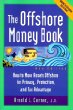 Offshore Money Book, The : How to Move Assets Offshore for Privacy, Protection, and Tax Advantage