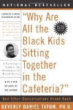 Why Are All The Black Kids Sitting Together in the Cafeteria? : A Psychologist Explains the Development of Racial Identity