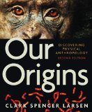 Our Origins: Discovering Physical Anthropology (Second Edition)