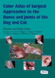 Color Atlas of Surgical Approaches to the Bones and Joints of the Dog and Cat. Thoracic and Pelvic Limbs