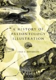 A History of Paleontology Illustration (Life of the Past)
