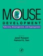 Mouse Development: Patterning, Morphogenesis, and Organogenesis