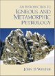 Introduction to Igneous and Metamorphic Petrology, An