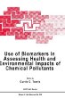 Use of Biomarkers in Assessing Health and Environmental Impacts of Chemical Pollutants (Nato Asi Series a, Life Sciences, Vol 250)
