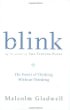 Blink : The Power of Thinking Without Thinking
