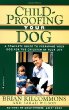 Childproofing Your Dog : A Complete Guide to Preparing Your Dog for the Children in Your Life