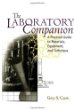 The Laboratory Companion : A Practical Guide to Materials, Equipment, and Technique