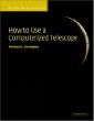 How to Use a Computerized Telescope : Practical Amateur Astronomy Volume 1 (Practical Amateur Astronomy)