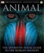 Animal: The Definitive Visual Guide to the Worlds Wildlife