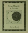 Sun, Moon,  Earth