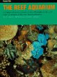 The Reef Aquarium: A Comprehensive Guide to the Identification and Care of Tropical Marine Invertebrates (Volume 1)
