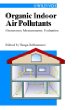 Organic Indoor Air Pollutants : Occurrence, Measurement, Evaluation