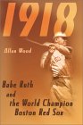 1918 : Babe Ruth and the World Champion Boston Red Sox