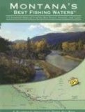 Montana s Best Fishing Waters: 170 Detailed Maps of 34 of the Best Rivers, Streams, and Lakes (Wilderness Adventures Press Map Book) (Wilderness Adventures Press Map Book)