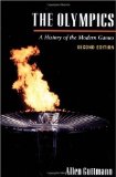 The Olympics: A HISTORY OF THE MODERN GAMES (2D ED.) (Illinois History of Sports)