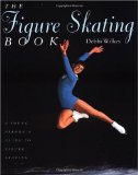 The Figure Skating Book: A Young Persons Guide to Figure Skating (Young Performer s Guide)