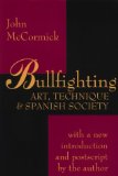 Bullfighting: Art, Technique, and Spanish Society