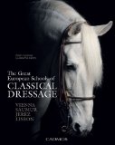 The Great European Schools of Classical Dressage: Vienna, Saumur, Jerez, Lisbon