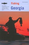Fishing Georgia, 2nd: An Angler s Guide to More than 100 Fresh- and Saltwater Fishing Spots (Regional Fishing Series)