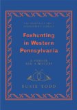 Foxhunting in Western Pennsylvania (The Derrydale Press Foxhunters Library)