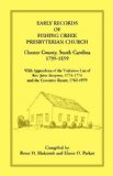 Early Records of Fishing Creek Presbyterian Church, Chester County, South Carolina, 1799-1859, with Appendices of the visitation list of Rev. John Simpson, 1774-1776 and the Cemetery roster, 1762-1979
