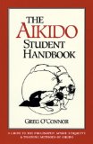 The Aikido Student Handbook: A Guide to the Philosophy, Spirit, Etiquette and Training Methods of Aikido