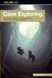 Cave Exploring: The Definitive Guide to Caving Technique, Safety, Gear, and Trip Leadership (Falconguides)
