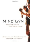 Mind Gym : An Athlete s Guide to Inner Excellence