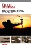 The Field and Stream Bowhunting Handbook, New and Revised