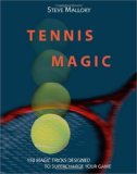 Tennis Magic: 150 Magic Tricks Designed To Supercharge Your Game