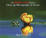 The Sierra Club Guide to Close-Up Photography in Nature
