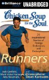 Chicken Soup for the Soul: Runners - 39 Stories about Pushing Through, Where It Takes You, and Triathlons (Chicken Soup for the Soul (Audio Health Communications))