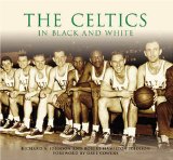 The Celtics in Black and White (MA) (Images of Sports)