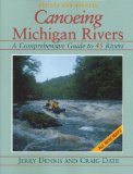 Canoeing Michigan Rivers: A Comprehensive Guide to 45 Rivers, Revised and Updated
