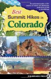 Best Summit Hikes in Colorado: An Opinionated Guide to 50+ Ascents of Classic and Little-Known Peaks from 8,144 to 14,433 feet
