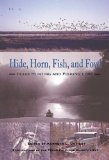 Hide, Horn, Fish, and Fowl: Texas Hunting and Fishing Lore (Publication of the Texas Folklore Society)