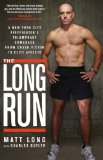 The Long Run: A New York City Firefighter s Triumphant Comeback from Crash Victim to Elite Athlete