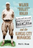 Wilber Bullet Rogan and the Kansas City Monarchs