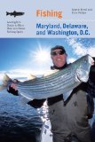 Fishing Maryland, Delaware, and Washington, D.C.: An Angler s Guide to More than 100 Fresh and Saltwater Fishing Spots