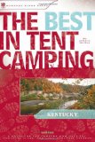 The Best in Tent Camping: Kentucky: A Guide for Car Campers Who Hate RVs, Concrete Slabs, and Loud Portable Stereos