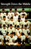 Strength Down the Middle - The Story of the 1959 Chicago White Sox