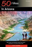 50 Hikes in Arizona: Walks, Hikes, and Backpacks through Sky Islands and Deserts in the Grand Canyon State