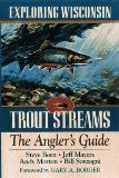 Exploring Wisconsin Trout Streams: The Angler s Guide (North Coast Books)